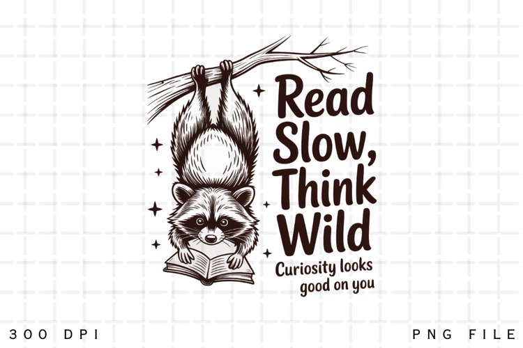 Read Slow, Think Wild Curious Raccoon Reading Book PNG