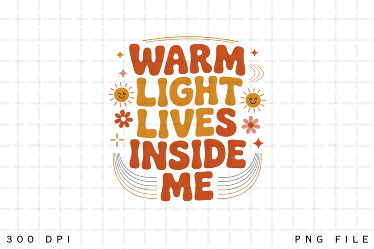 Warm Light Lives Inside Me Retro Positive Typography PNG