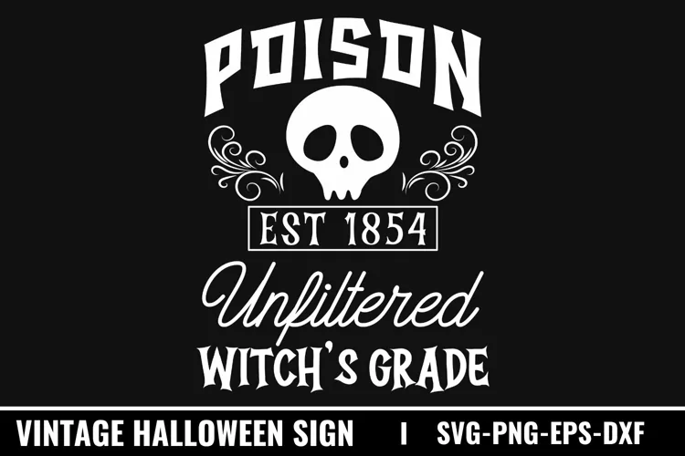 Pld Halloween SVG, Poison est 1854 unfiltered witch's grade