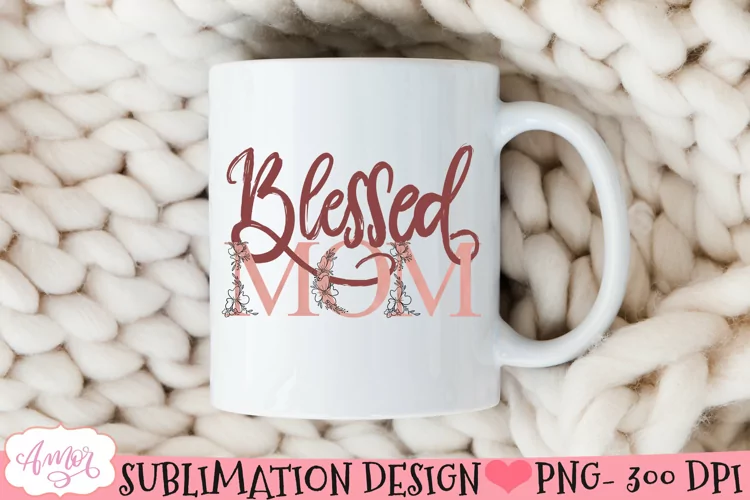 Blessed mom sublimation design for mugs | Christian mom PNG