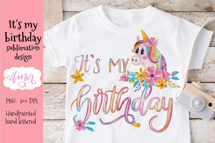 It's my birthday unicorn sublimation design for Kids