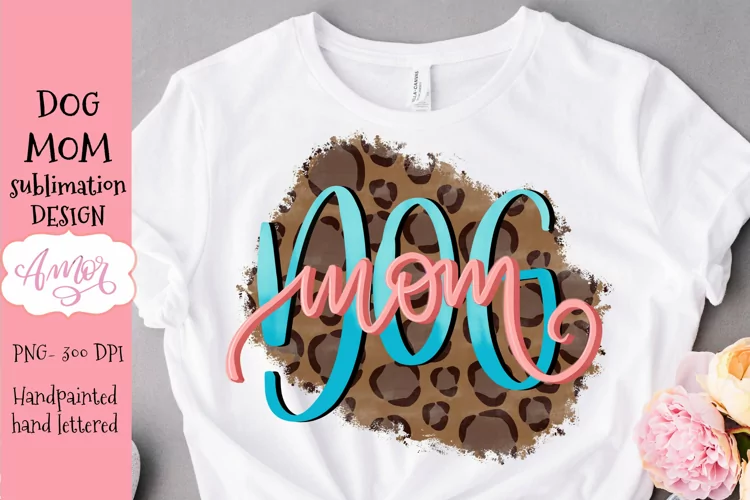Dog mom Sublimation design for T-shirts