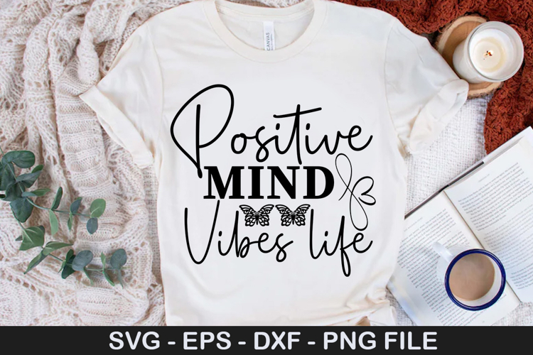 Positive mind vibes life - Affirmation SVG Design