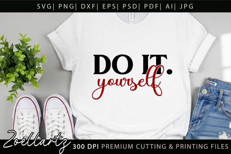 Do It Yourself T-shirt Inspirational Motivational Quote SVG
