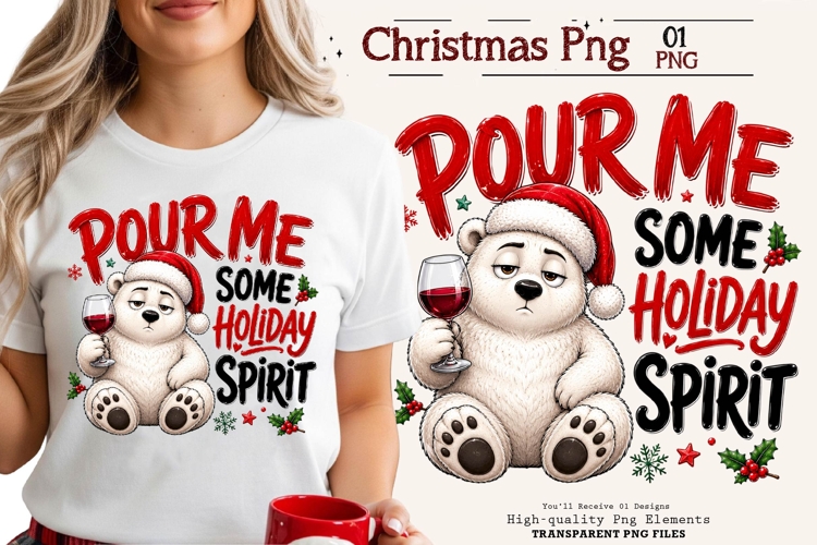 Pour Me Holiday Spirit Bear Christmas PNG Sublimation Art