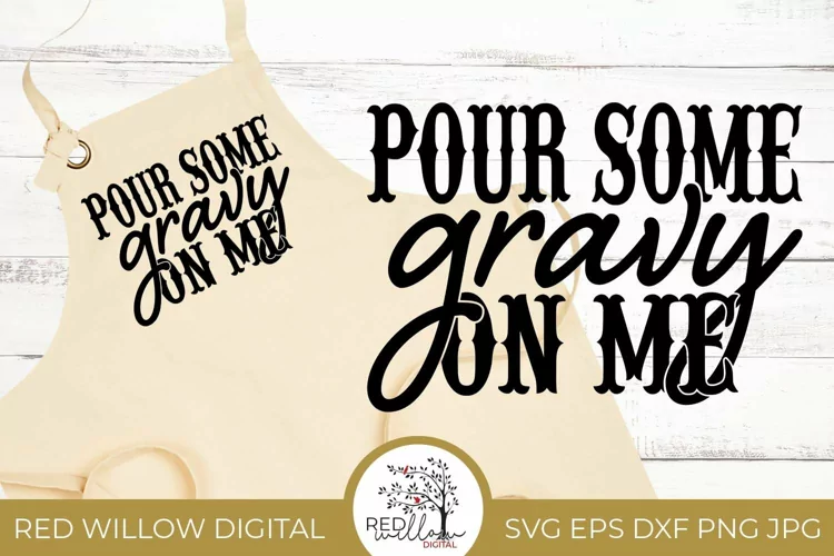 Pour Some Gravy On Me | Thanksgiving Shirt SVG
