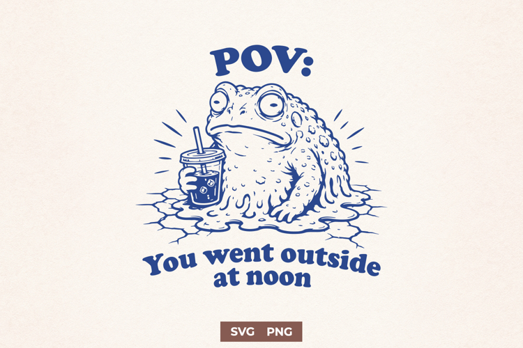 POV You Went Outside At Noon SVG - Funny Frog Meme PNG