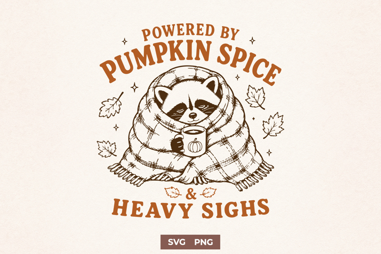 Powered by Pumpkin Spice and Heavy Sighs SVG PNG, Funny Fall