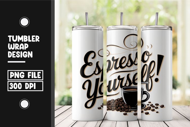 Espresso yourself tumbler wrap png example image 1