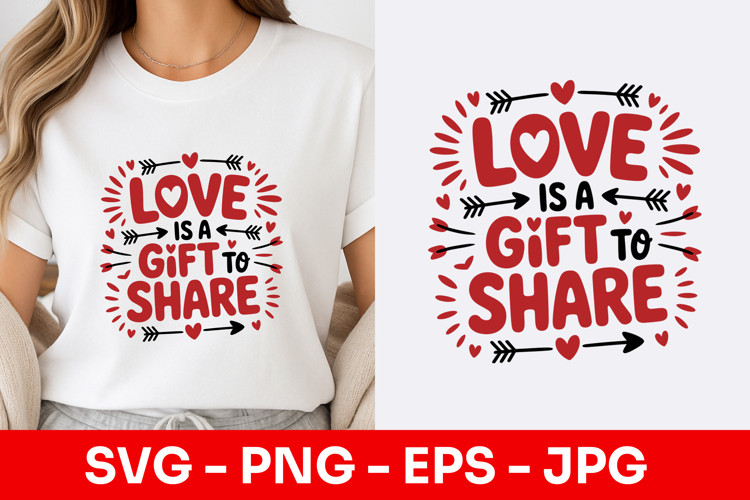 Love Is A Gift To Share Bold SVG PNG