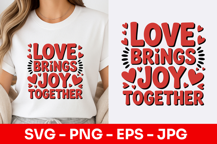 Love Brings Joy Together Bold SVG PNG