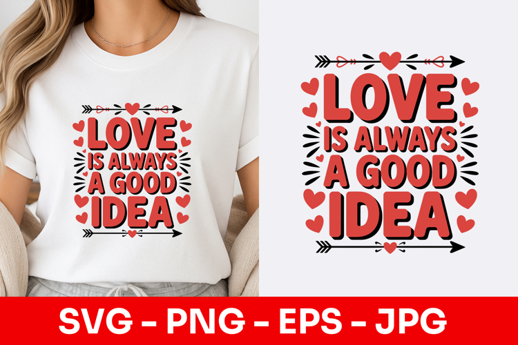Love Is Always A Good Idea Decorative SVG PNG