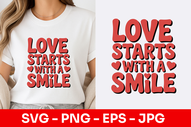 Love Starts With A Smile Modern SVG PNG
