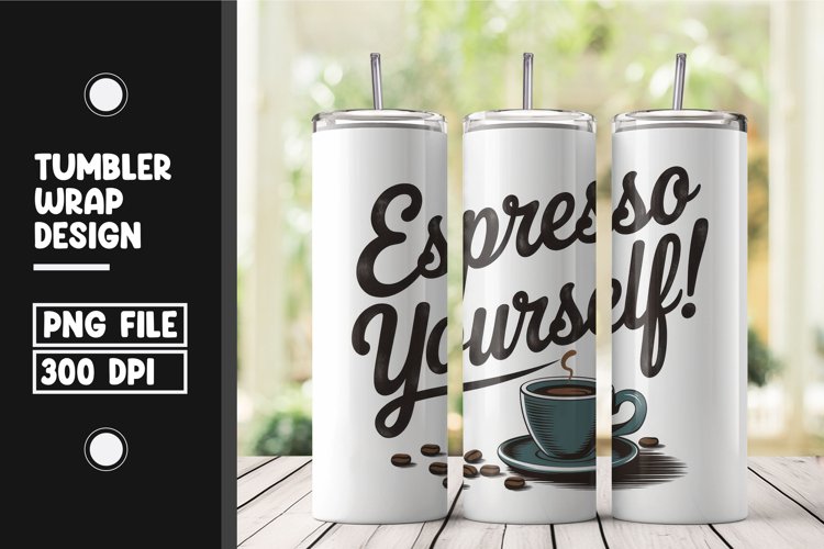 Espresso yourself tumbler wrap png example image 1