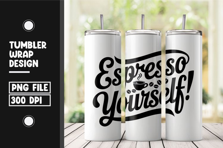 Espresso yourself tumbler wrap png example image 1
