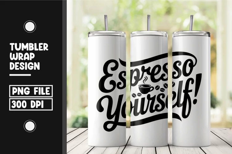 Espresso yourself tumbler wrap png
