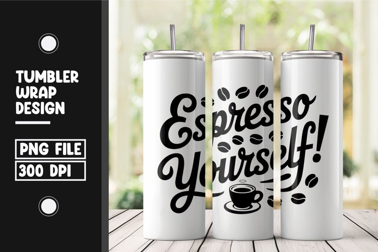 Espresso yourself tumbler wrap png example image 1