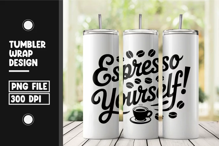 Espresso yourself tumbler wrap png
