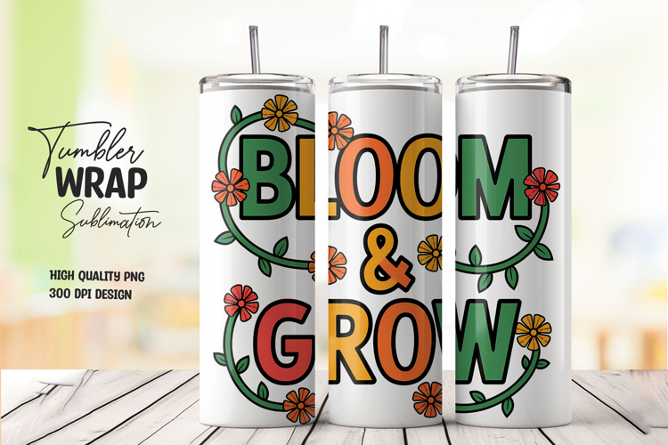 Bloom   Grow Quote Tumbler PNG