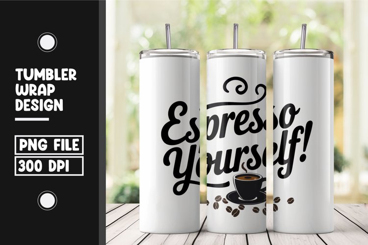 Espresso yourself tumbler wrap png example image 1