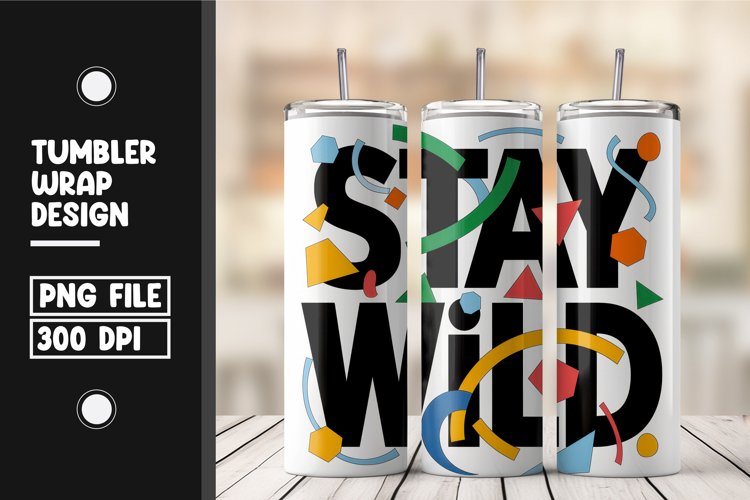 Stay Wild quote tumbler wrap png example image 1