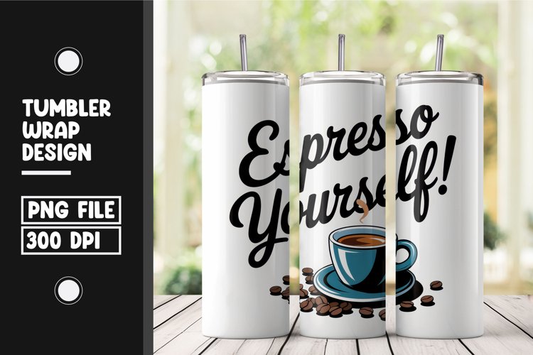 Espresso yourself tumbler wrap png