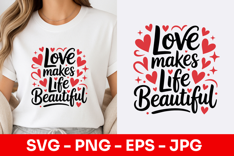 Love Makes Life Beautiful Decorative SVG PNG