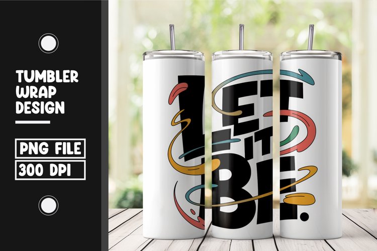 Let it be quote tumbler wrap png
