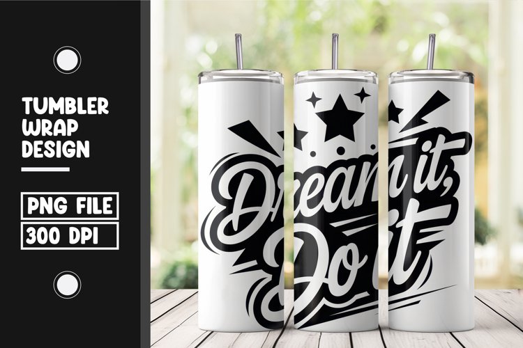 Dream it do it tumbler wrap png example image 1