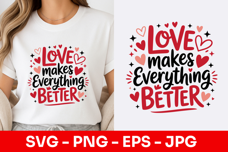 Love Makes Everything Better SVG PNG