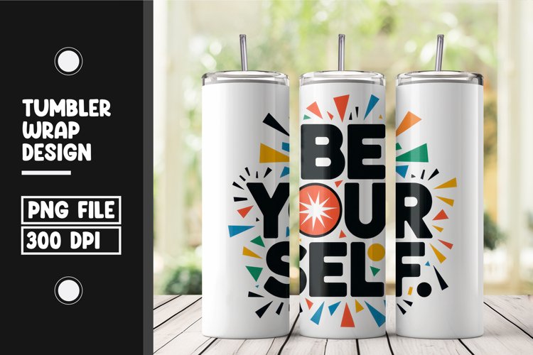 Be yourself quote tumbler wrap png