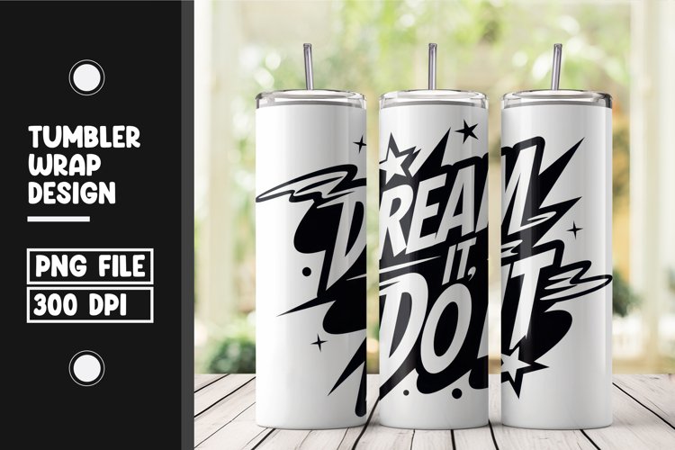 Dream it do it tumbler wrap png