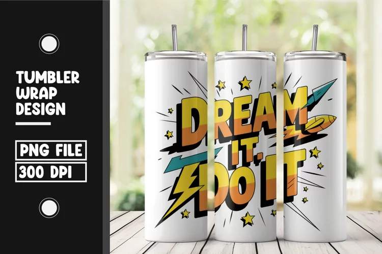 Dream it do it tumbler wrap png