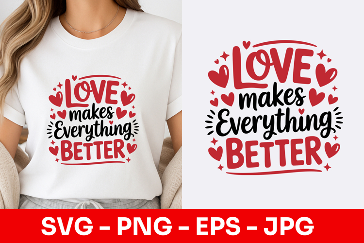 Love Makes Everything Better Modern SVG PNG