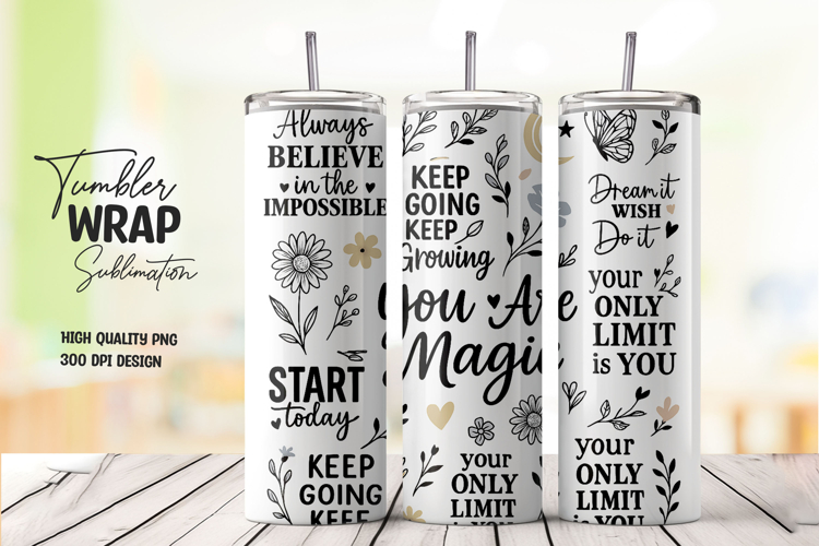 Inspirational quote tumbler wrap with floral elements