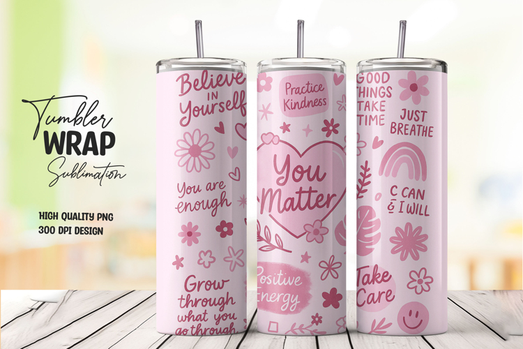 Positive Quote Tumbler Wrap Sublimation