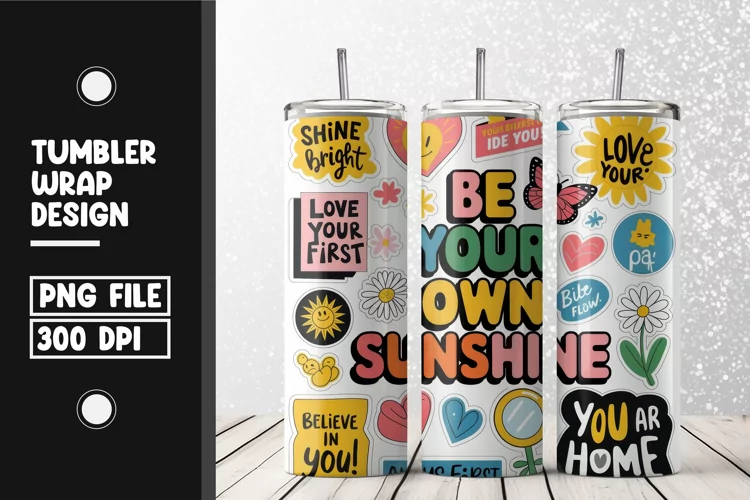 Be your own sunshine tumbler wrap sublimation design
