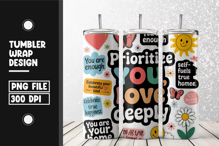 Prioritize you love deeply tumbler wrap sublimation