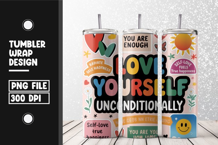 Love yourself fully tumbler wrap sublimation design
