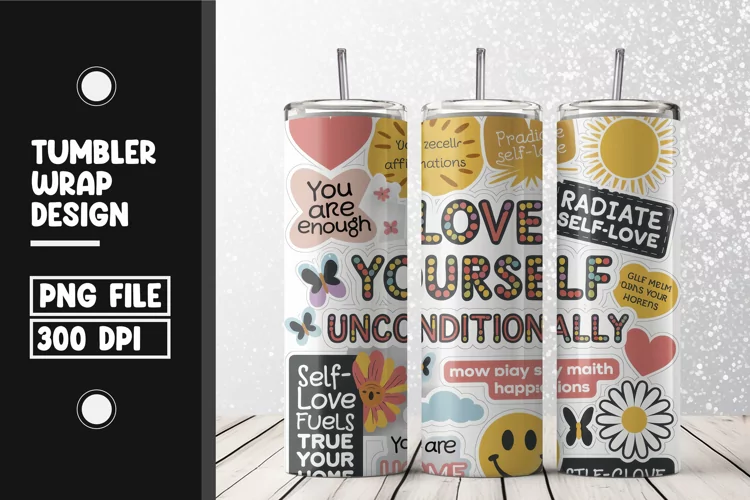 Love yourself unconditionally tumbler wrap sublimation