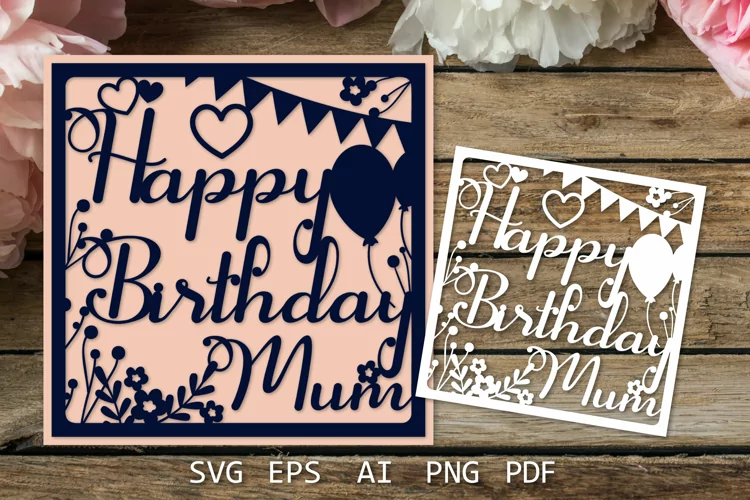 Birthday Mum card SVG, Birthday SVG Paper cut for Mum