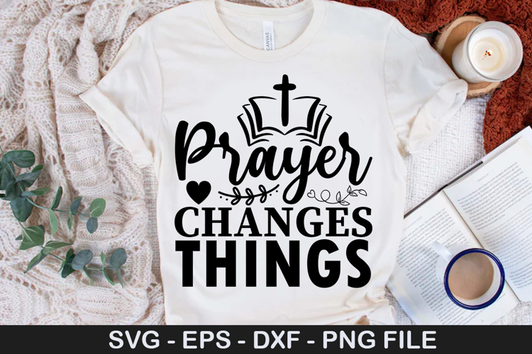 Prayer Changes Things SVG - Christian Design