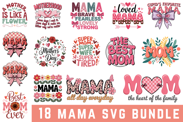 18 Mama Svg Bundle |Mother Day SVG Cut file