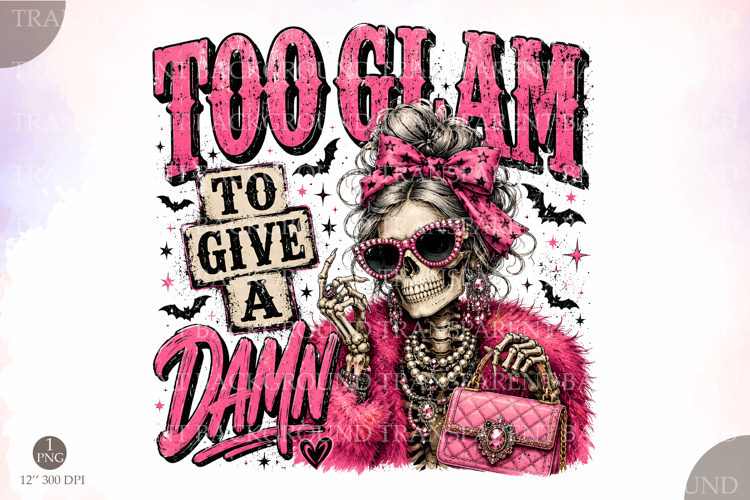 Preppy Skeleton PNG Design,Too Glam to Give a Damn