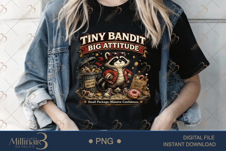 Tiny Bandit Big Attitude PNG, Funny Raccoon Digital Design,