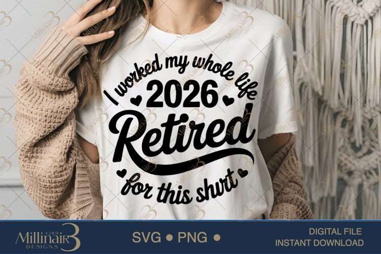 Funny Retirement 2026 I Worked My Whole Life for This Shirt