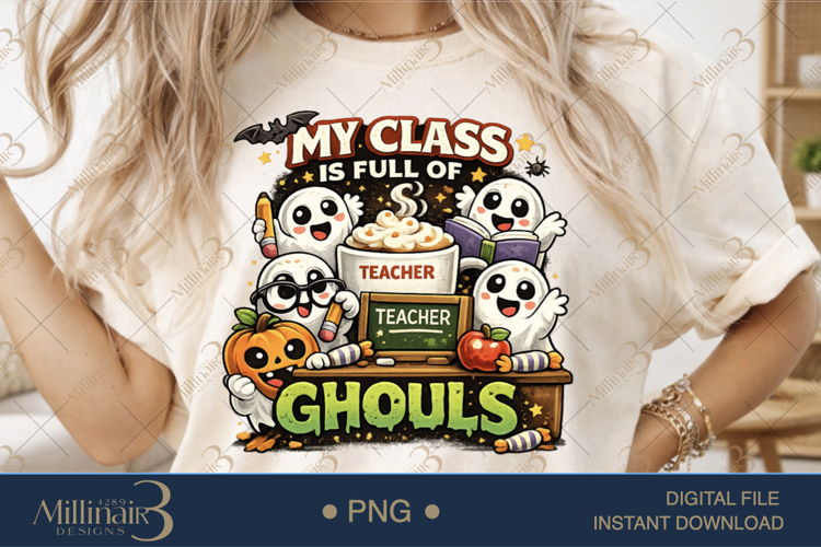 My Class Is Full Of Ghouls PNG, Funny Halloween Teacher Desi
