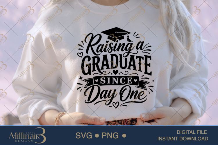 Raising a Graduate Since Day One SVG PNG, Graduation Mom