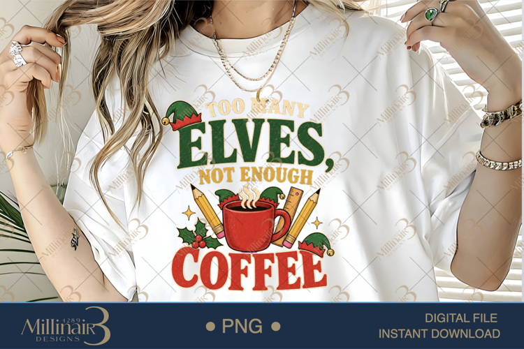 Too Many Elves Not Enough Coffee PNG, Funny Teacher Christma