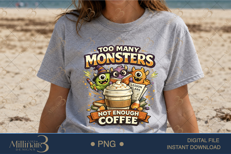 Too Many Monsters Not Enough Coffee PNG, Funny Halloween Tea